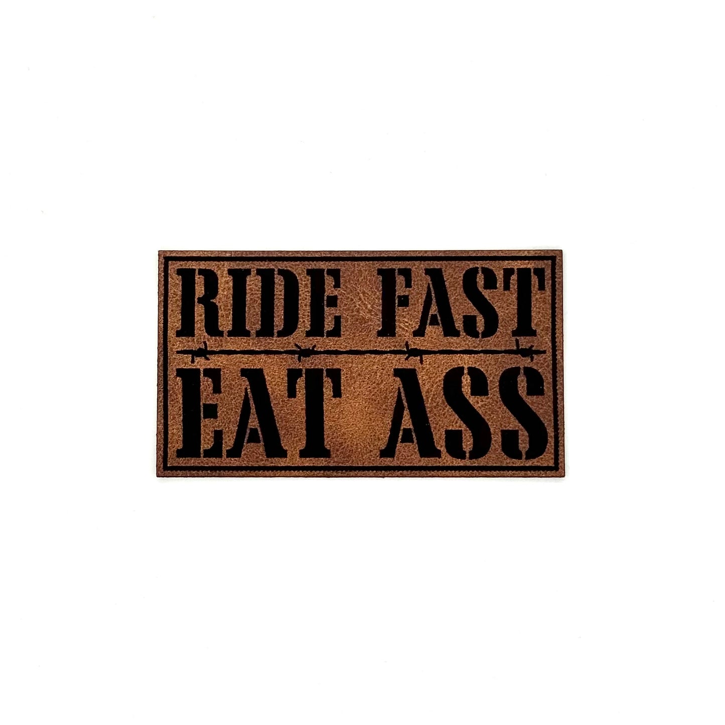 Ride Fast Eat Ass Leatherette Patch