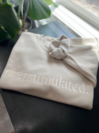 "Overstimulated." Crew Neck Sweatshirt