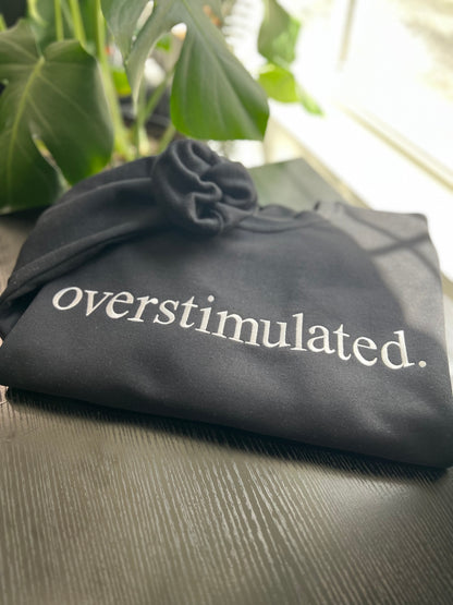 "Overstimulated." Crew Neck Sweatshirt