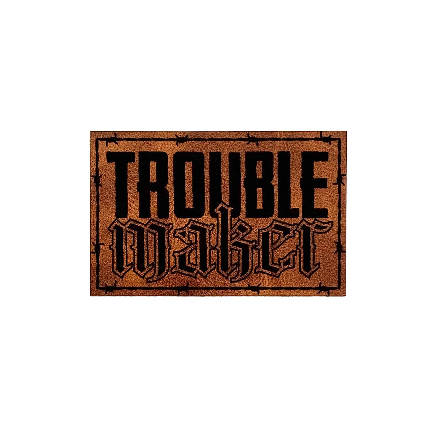 Trouble Maker Leatherette Patch