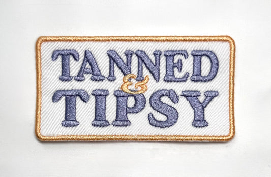 Tanned & Tipsy Embroidered Patch